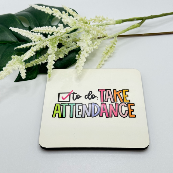 Take Attendance Coaster- Colorful